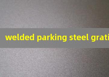  welded parking steel grating